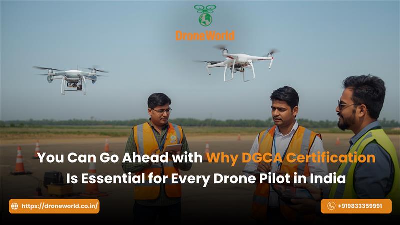 You can go ahead with Why DGCA Certification Is Essential for Every Drone Pilot in India
